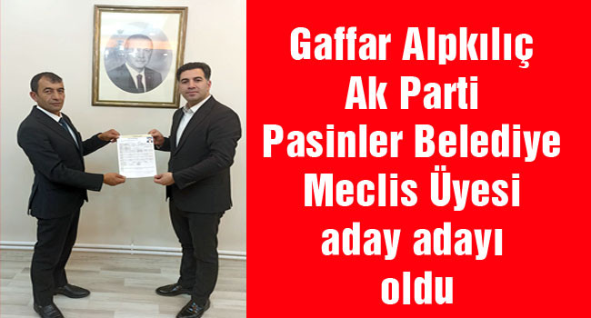 Gaffar Alpkılıç Ak Parti Pasinler Belediye Meclis Üyesi aday adayı oldu