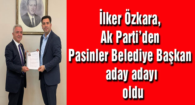 İlker Özkara, Ak Parti’den Pasinler Belediye Başkan aday adayı oldu